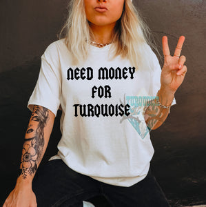 Money for Turquoise Tshirt