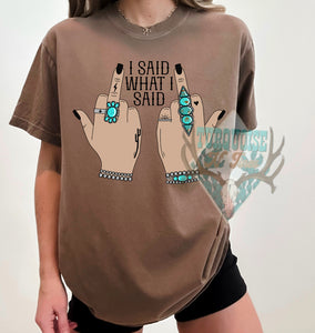 Said what I Said Tshirt