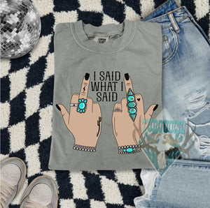 Said what I Said Tshirt